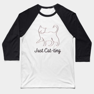 Just Cat-ting Baseball T-Shirt